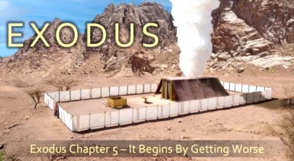 “It Begins by Getting Worse,” Exodus 5